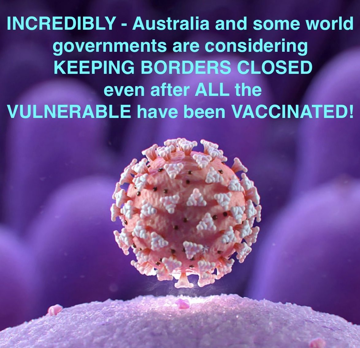 KEEPING BORDERS CLOSED even after all the Vulnerable have been Vaccinated! – REALLY? WHY???